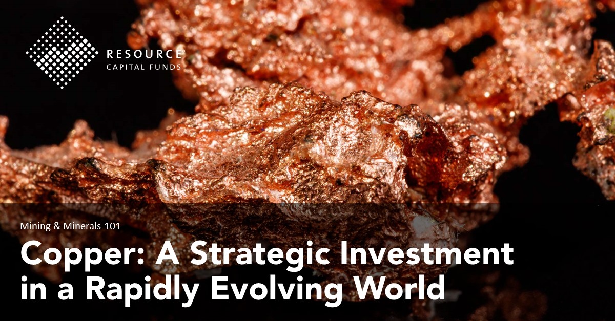 Copper A Strategic Investment in a Rapidly Evolving World Resource